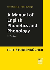 A Manual of English Phonetics and Phonology Twelve Lessons with an Integrated Course in Phonetic Transcription