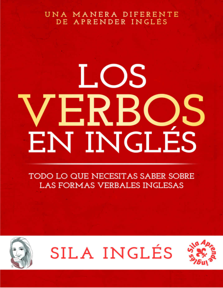 Los verbos en inglés Todo lo que necesitas saber sobre las formas verbales inglesas